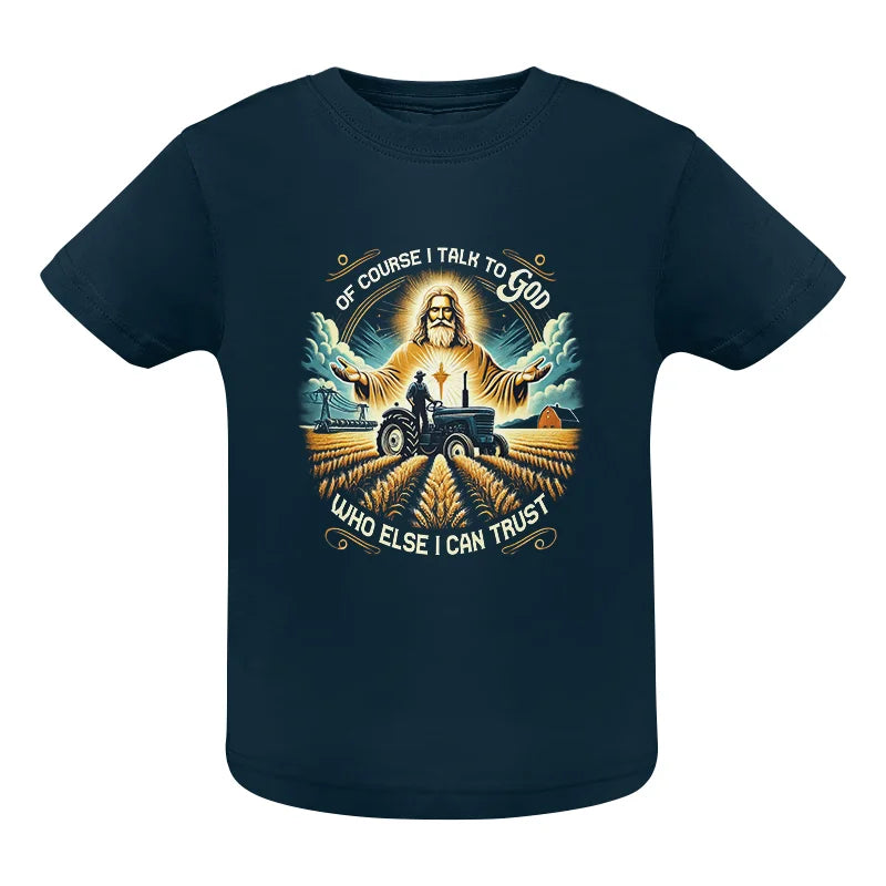 Image of Of Course I Talk To God Who Else I Can Trust - Infant Fine Jersey Tee