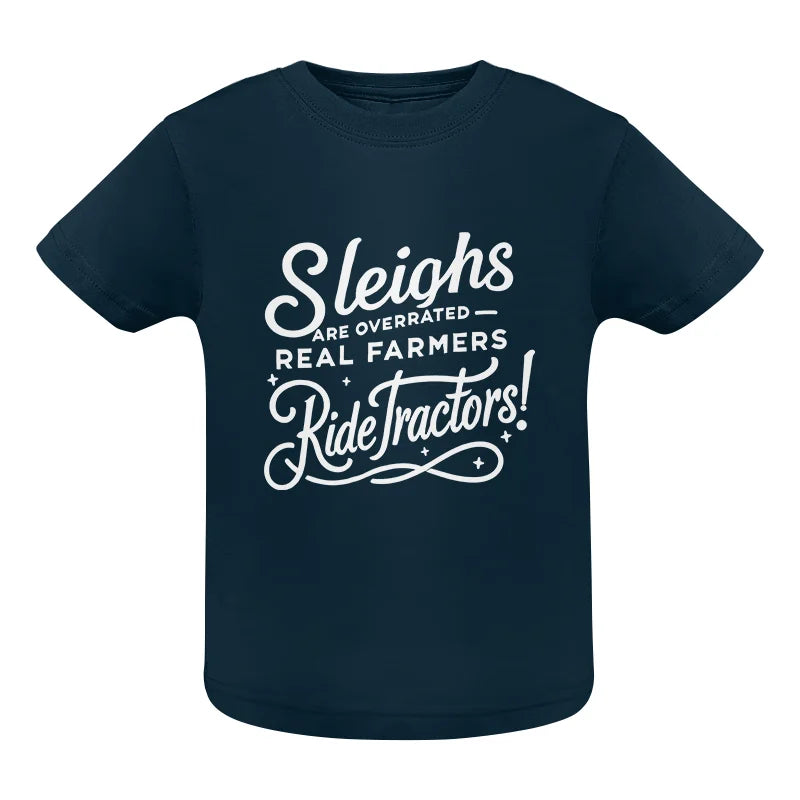 Sleighs Are Overrated_Real Farmers Ride Tractors! - Infant Fine Jersey Tee