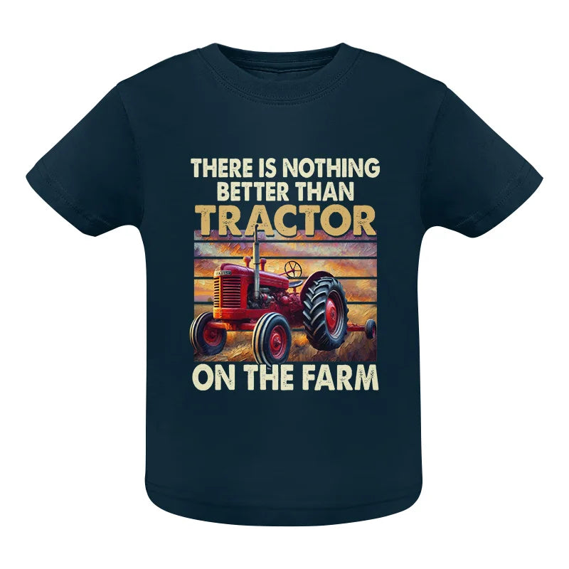 Image of There Is Nothing Better Than Tractor On The Farm 1 - Infant Fine Jersey Tee