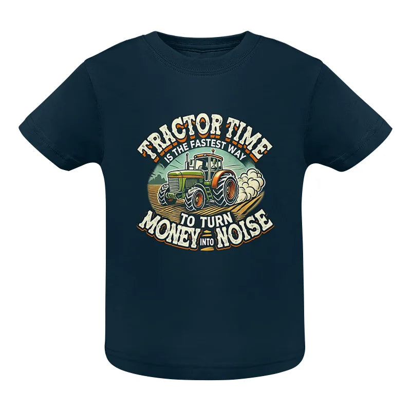 Tractor Time To Turn Money Into Noise - Infant Fine Jersey Tee