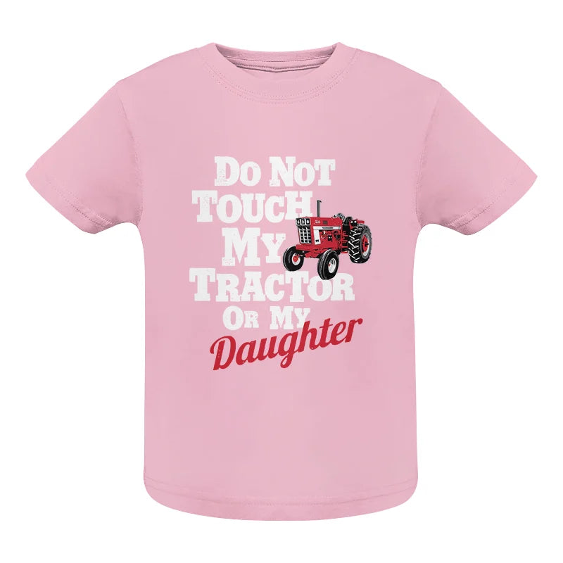 Image of Do Not Touch My Tractor Or My Daughter - Infant Fine Jersey Tee