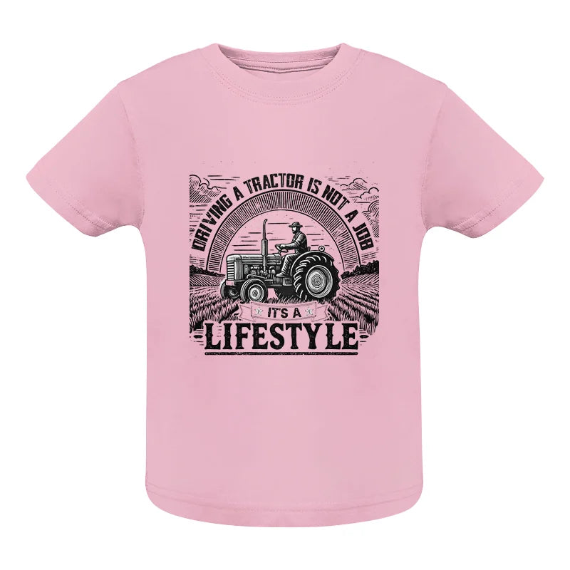 Driving A Tractor Not A Job A Lifestyle - Infant Fine Jersey Tee