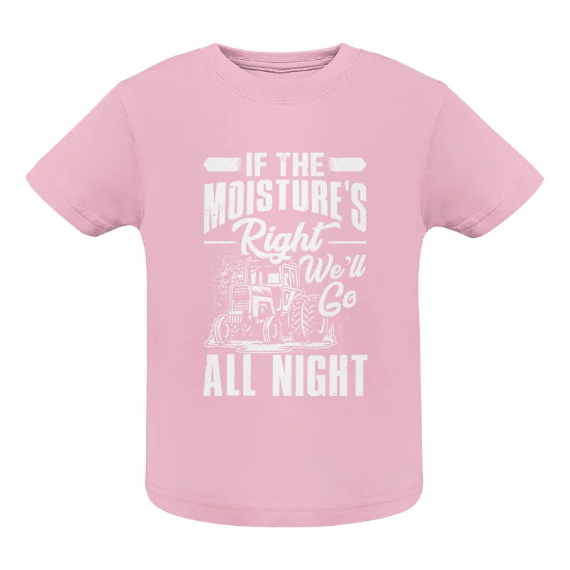 Farmer Tractor If Moistures Right We'll Go All Night - Infant Fine Jersey Tee