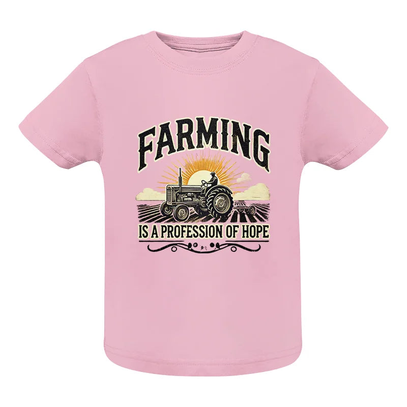 Farming Is A Profession Of Hope 1 - Infant Fine Jersey Tee