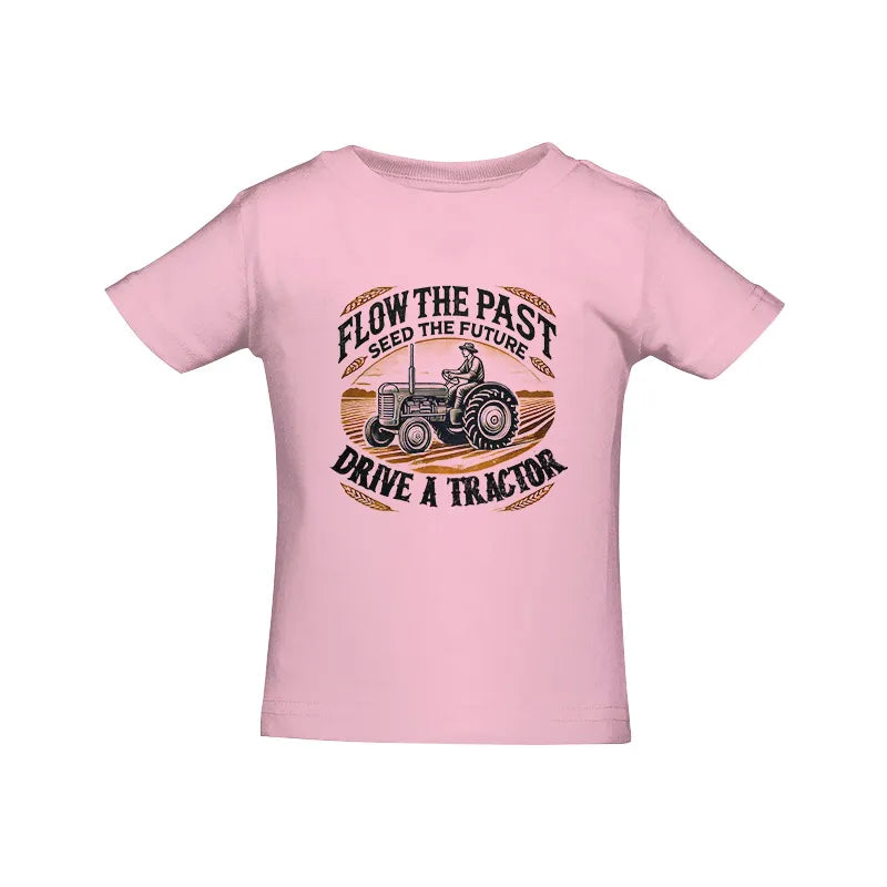 Flow The Past_Seed The Future_Drive A Tractor 1 - Infant Fine Jersey Tee