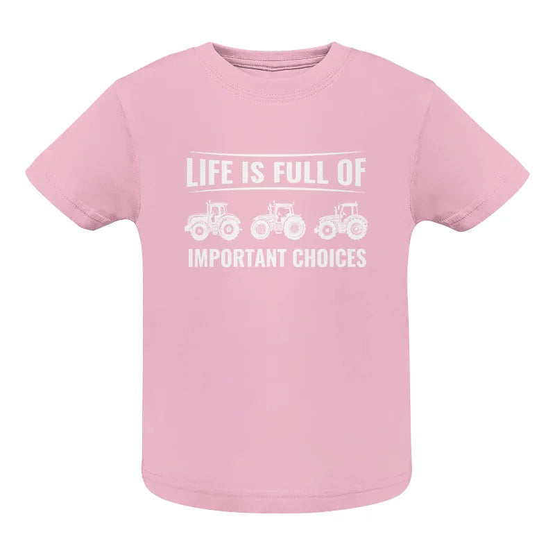 Life Is Full Of Important Choices 16 - Infant Fine Jersey Tee