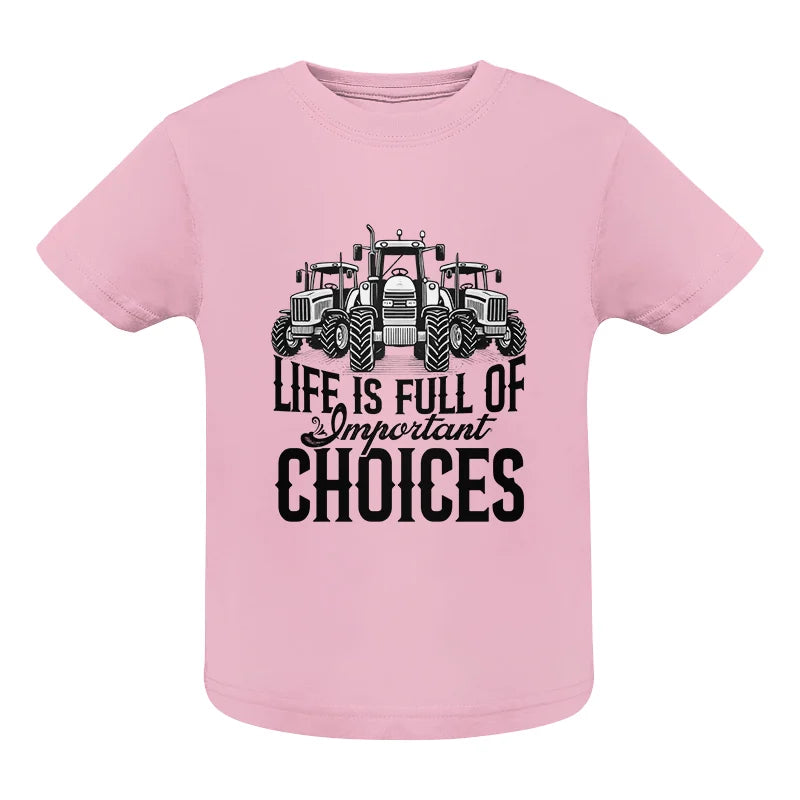 Life Is Full Of Important Choices 2 - Infant Fine Jersey Tee