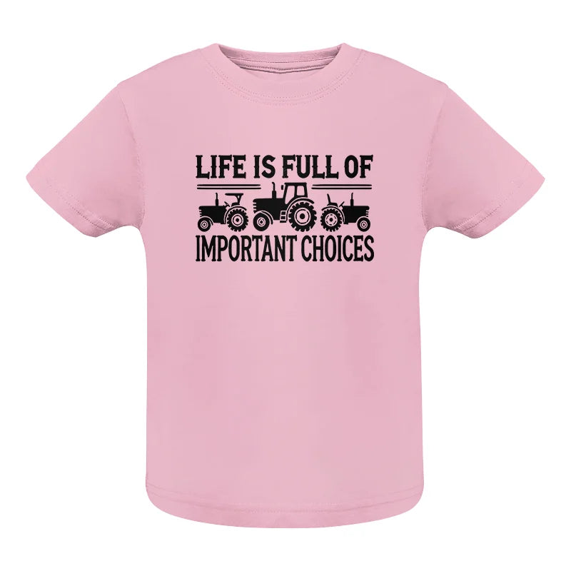 Life Is Full Of Important Choices 24 - Infant Fine Jersey Tee