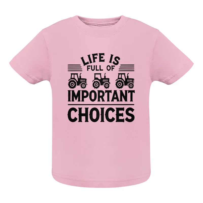 Life Is Full Of Important Choices 25 - Infant Fine Jersey Tee