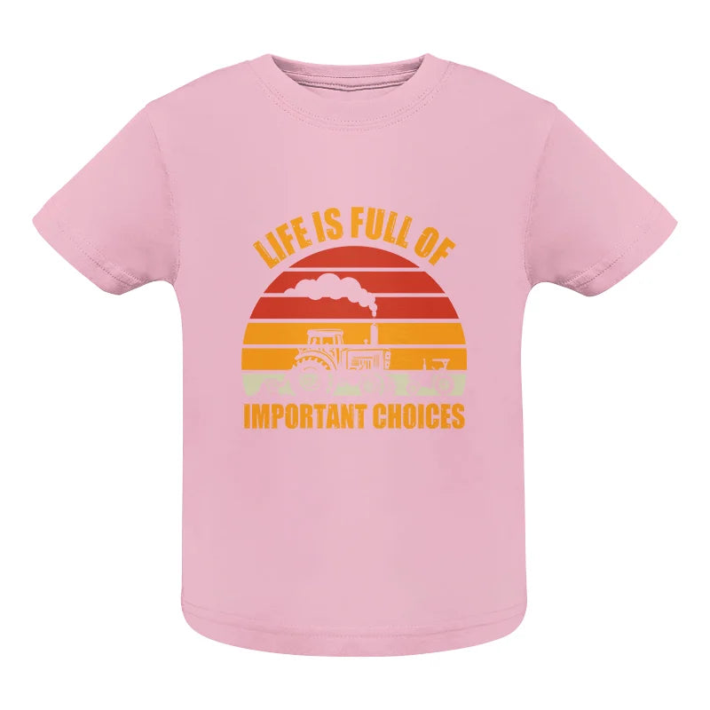 Image of Life Is Full Of Important Choices 32 - Infant Fine Jersey Tee