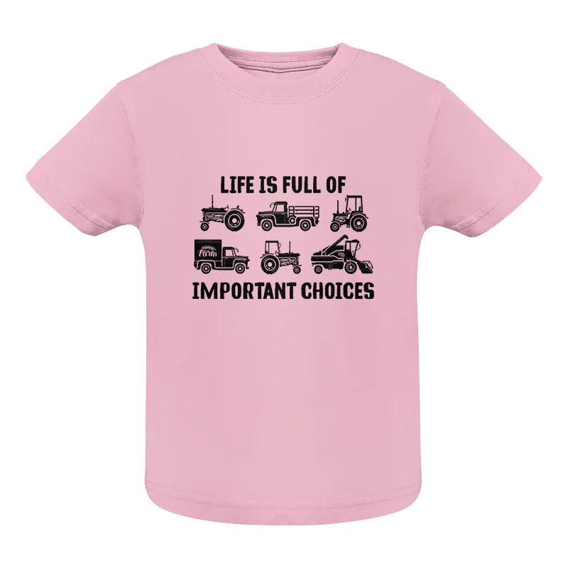 Life Is Full Of Important Choices 34 - Infant Fine Jersey Tee