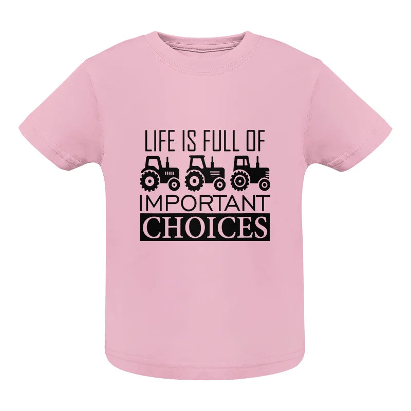 Image of Life Is Full Of Important Choices 35 - Infant Fine Jersey Tee