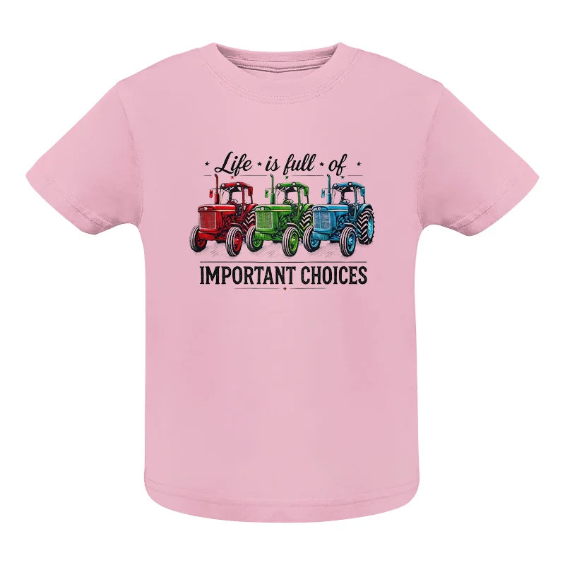 Image of Life Is Full Of Important Choices 6 - Infant Fine Jersey Tee