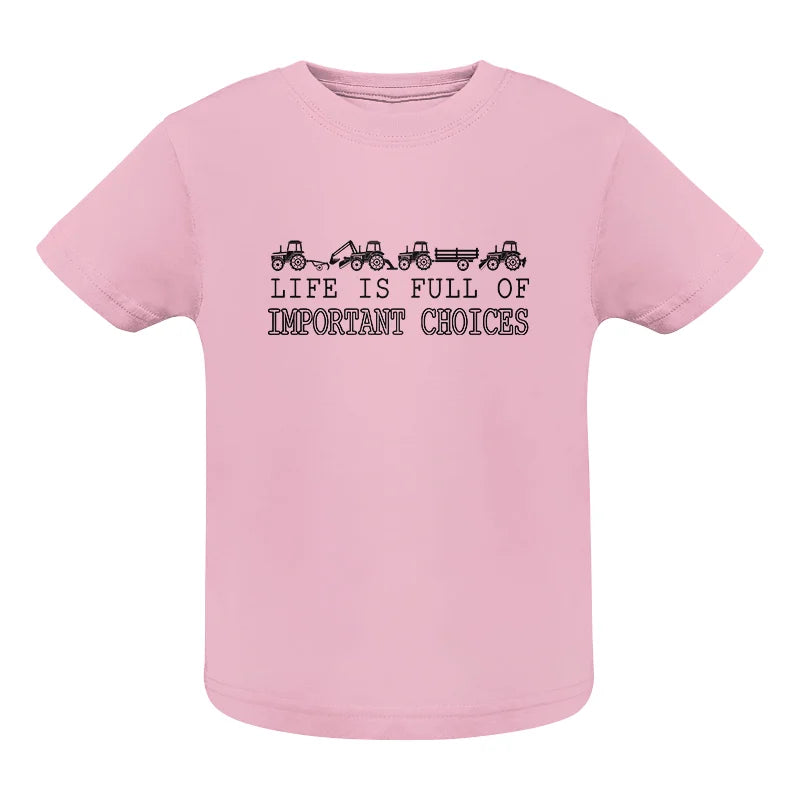 Life Is Full Of Important Choices 8 - Infant Fine Jersey Tee