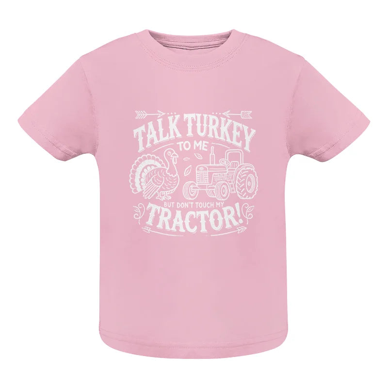 Image of Talk Turkey to Me But Don’t Touch My Tractor 2 - Infant Fine Jersey Tee