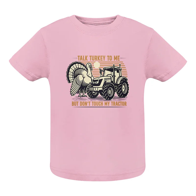 Talk Turkey to Me But Don’t Touch My Tractor - Infant Fine Jersey Tee