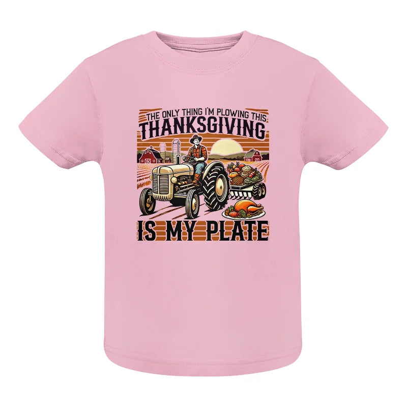 Image of The Only Thing I’m Plowing This Thanksgiving is My Plate 1 - Infant Fine Jersey Tee