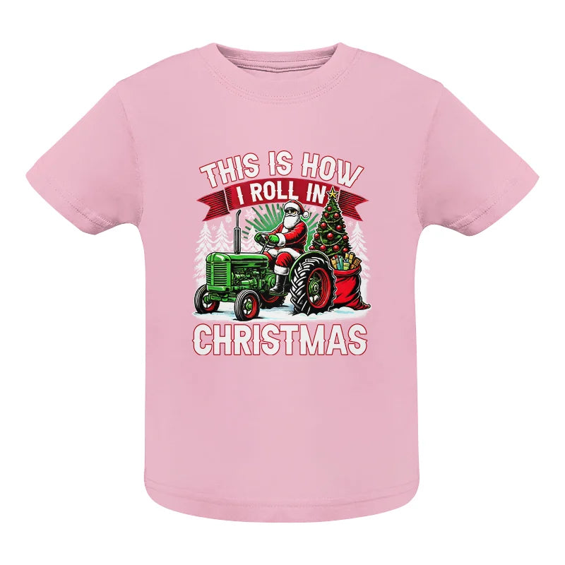 This Is How I Roll In Christmas - Infant Fine Jersey Tee