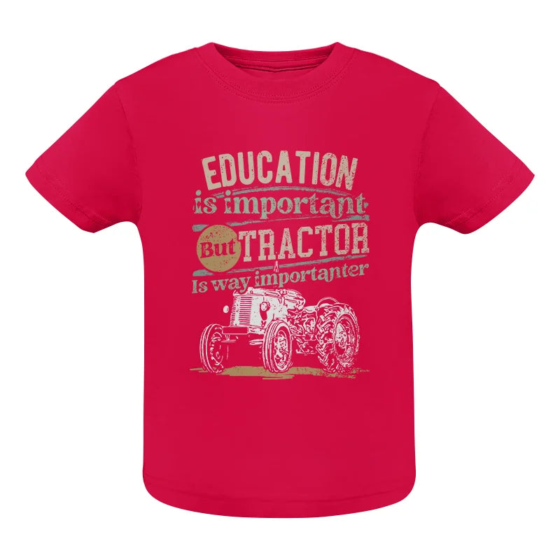 Image of Funny Education Is Important But Tractor Is Importanter - Infant Fine Jersey Tee