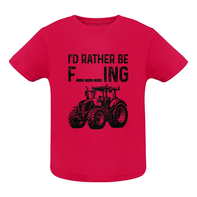 Image of Funny I Would Rather Be Farming Tractor 1 - Infant Fine Jersey Tee