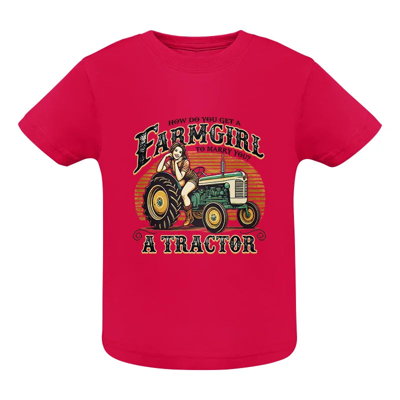 Image of Get A Farmgirl To Marry You_A Tractor - Infant Fine Jersey Tee