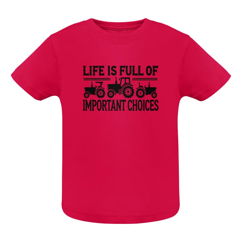 Image of Life Is Full Of Important Choices 24 - Infant Fine Jersey Tee