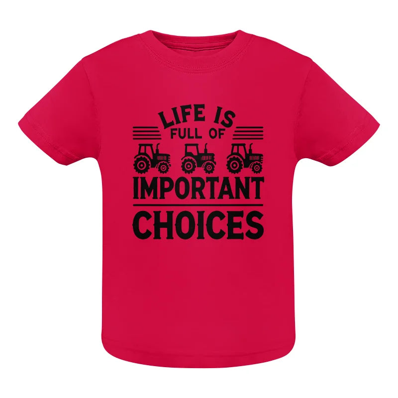 Life Is Full Of Important Choices 25 - Infant Fine Jersey Tee