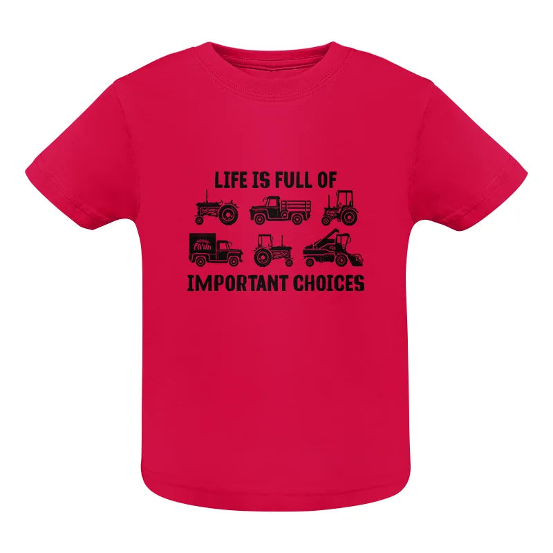 Life Is Full Of Important Choices 34 - Infant Fine Jersey Tee