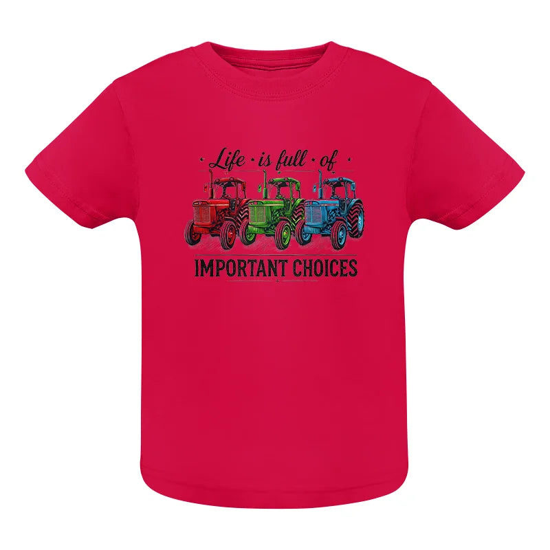 Image of Life Is Full Of Important Choices 6 - Infant Fine Jersey Tee