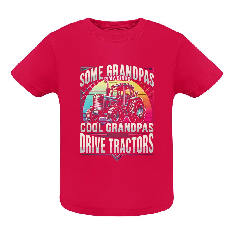 Some Grandpas Play Bingo_Cool Grandpas Drive Tractors - Infant Fine Jersey Tee