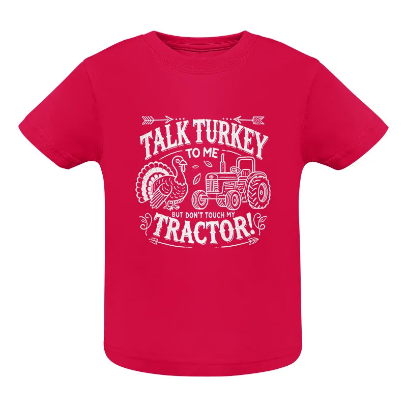 Image of Talk Turkey to Me But Don’t Touch My Tractor 2 - Infant Fine Jersey Tee