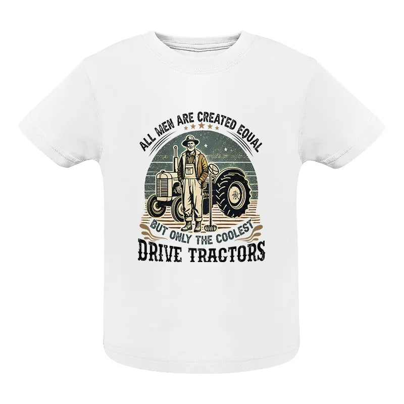 Image of All Men Equal But The Coolest Drive Tractors - Infant Fine Jersey Tee