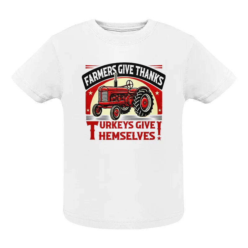 Farmers Give Thanks Turkeys Give Themselves 2 - Infant Fine Jersey Tee