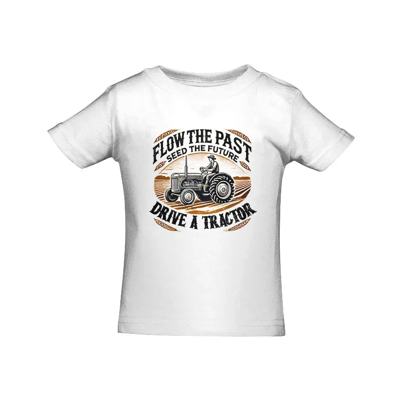 Flow The Past_Seed The Future_Drive A Tractor 1 - Infant Fine Jersey Tee