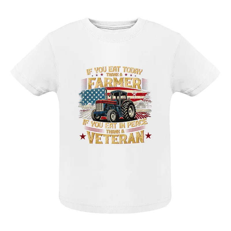 If You Eat Today Thank a Farmer If You Eat in Peace Thank a Veteran - Infant Fine Jersey Tee