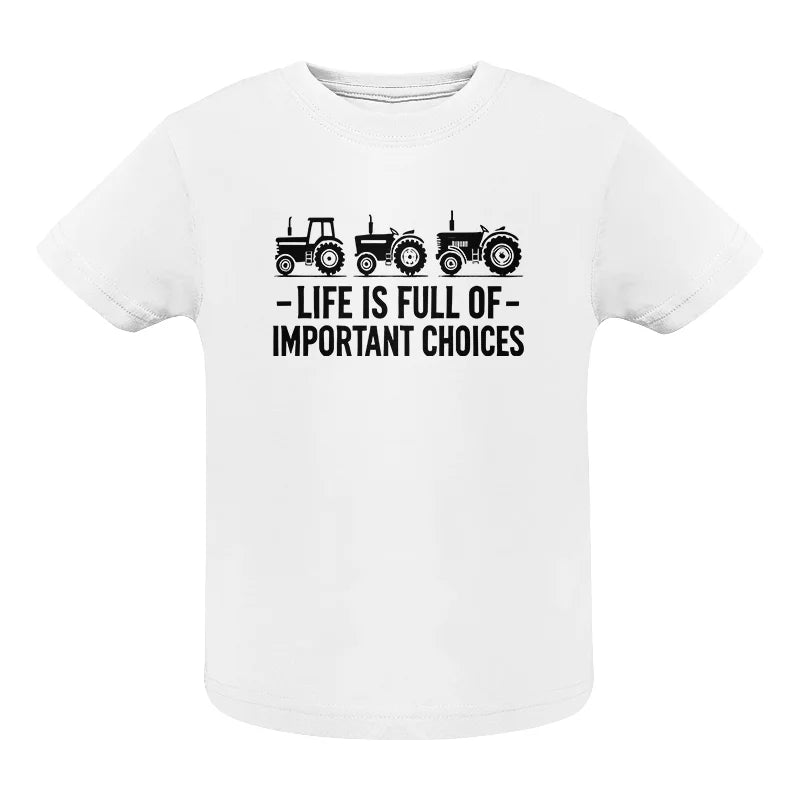 Image of Life Is Full Of Important Choices 21 - Infant Fine Jersey Tee