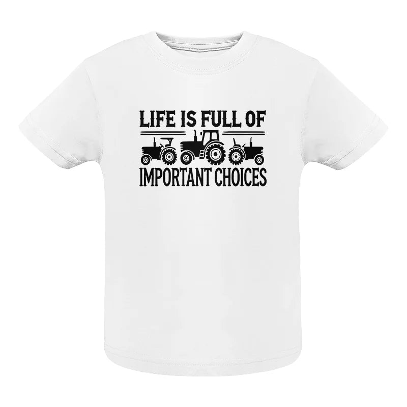 Life Is Full Of Important Choices 24 - Infant Fine Jersey Tee