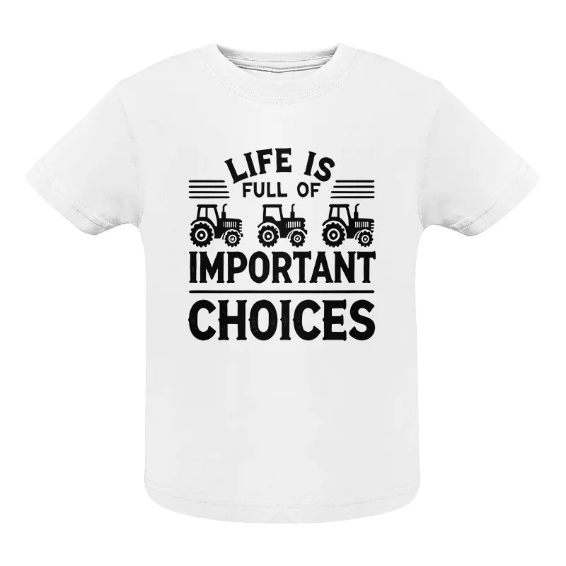 Life Is Full Of Important Choices 25 - Infant Fine Jersey Tee