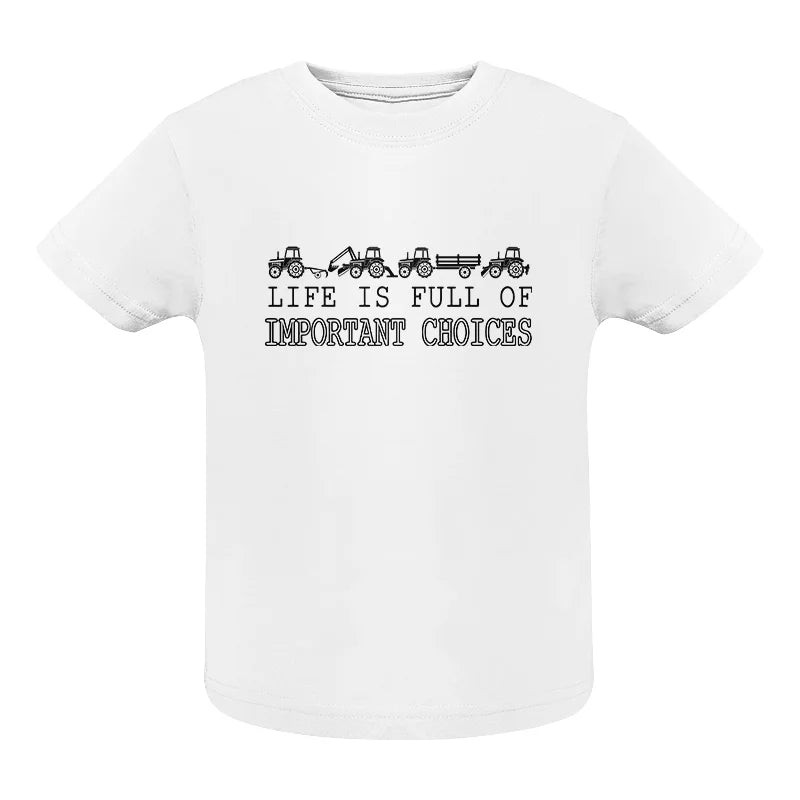 Life Is Full Of Important Choices 29 - Infant Fine Jersey Tee