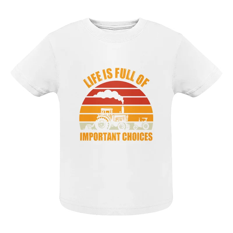 Image of Life Is Full Of Important Choices 32 - Infant Fine Jersey Tee