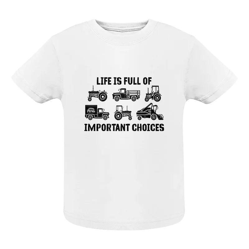 Life Is Full Of Important Choices 34 - Infant Fine Jersey Tee