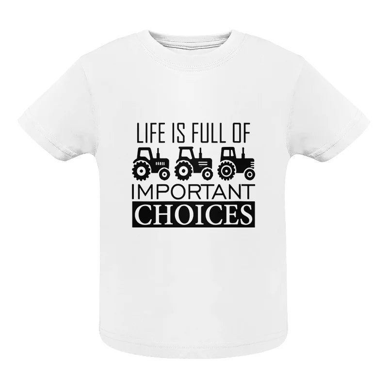 Life Is Full Of Important Choices 35 - Infant Fine Jersey Tee