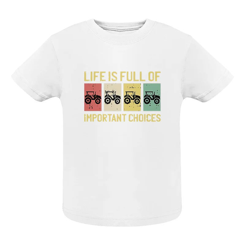 Image of Life Is Full Of Important Choices 4 - Infant Fine Jersey Tee