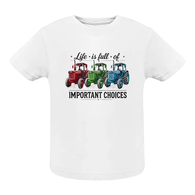 Image of Life Is Full Of Important Choices 6 - Infant Fine Jersey Tee