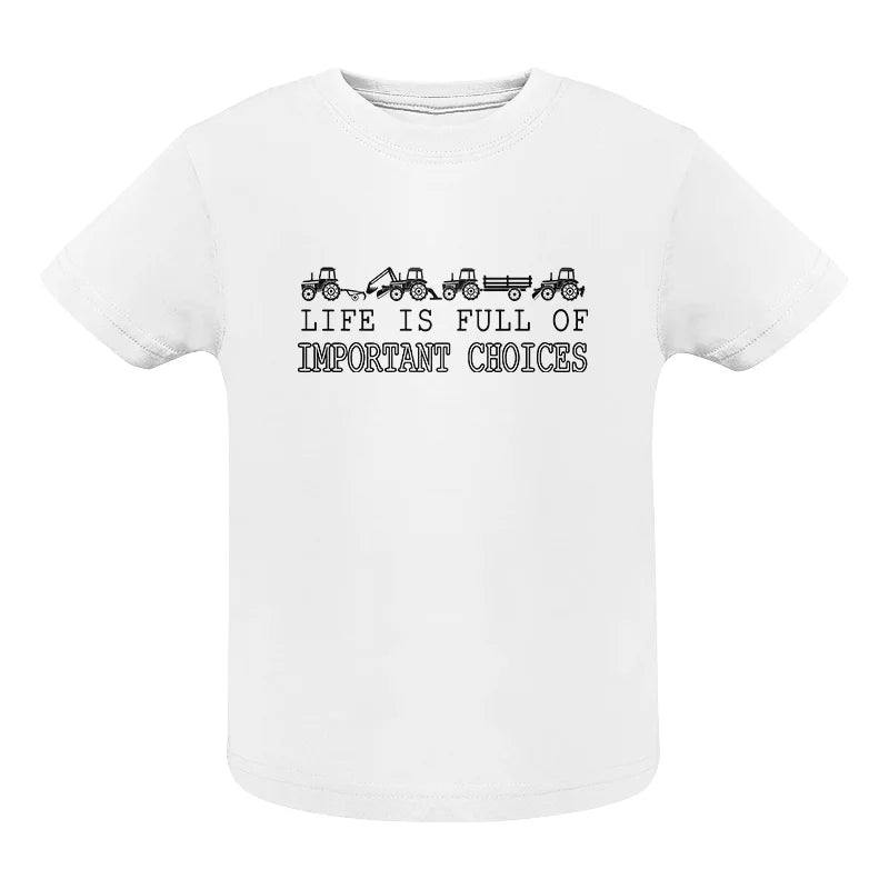 Life Is Full Of Important Choices 8 - Infant Fine Jersey Tee