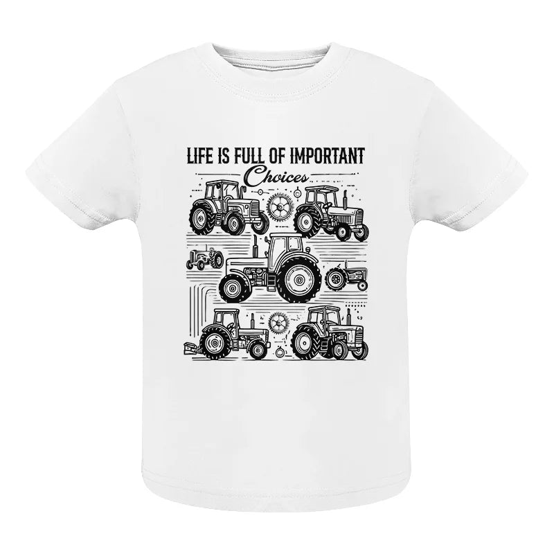 Life Is Full Of Important Choices - Infant Fine Jersey Tee