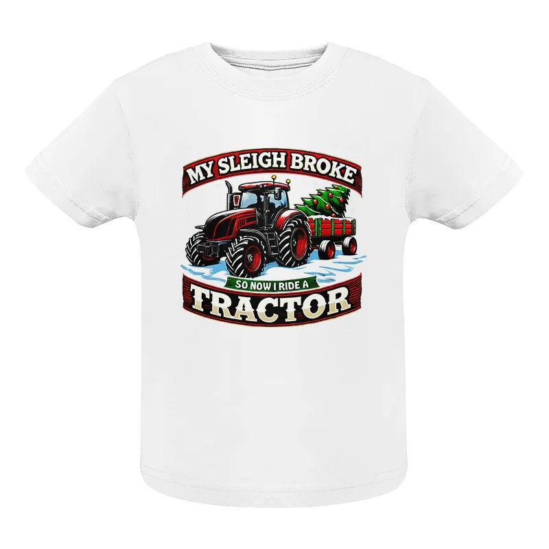 Image of My Sleigh Broke So Now I Ride A Tractor - Infant Fine Jersey Tee