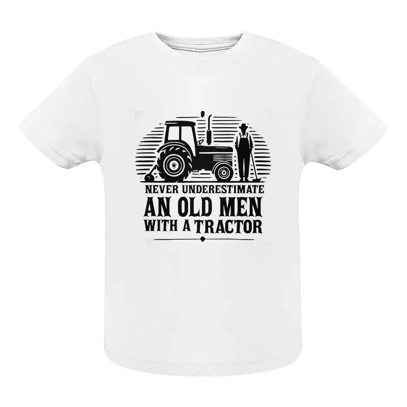 Image of Never Underestimate An Old Men With A Tractor - Infant Fine Jersey Tee