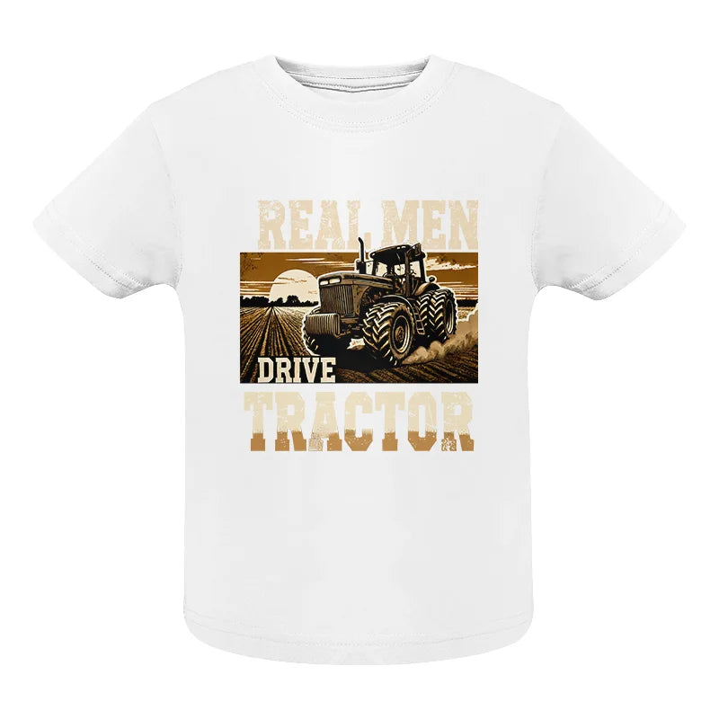 Real Men Drive Tractor - Infant Fine Jersey Tee