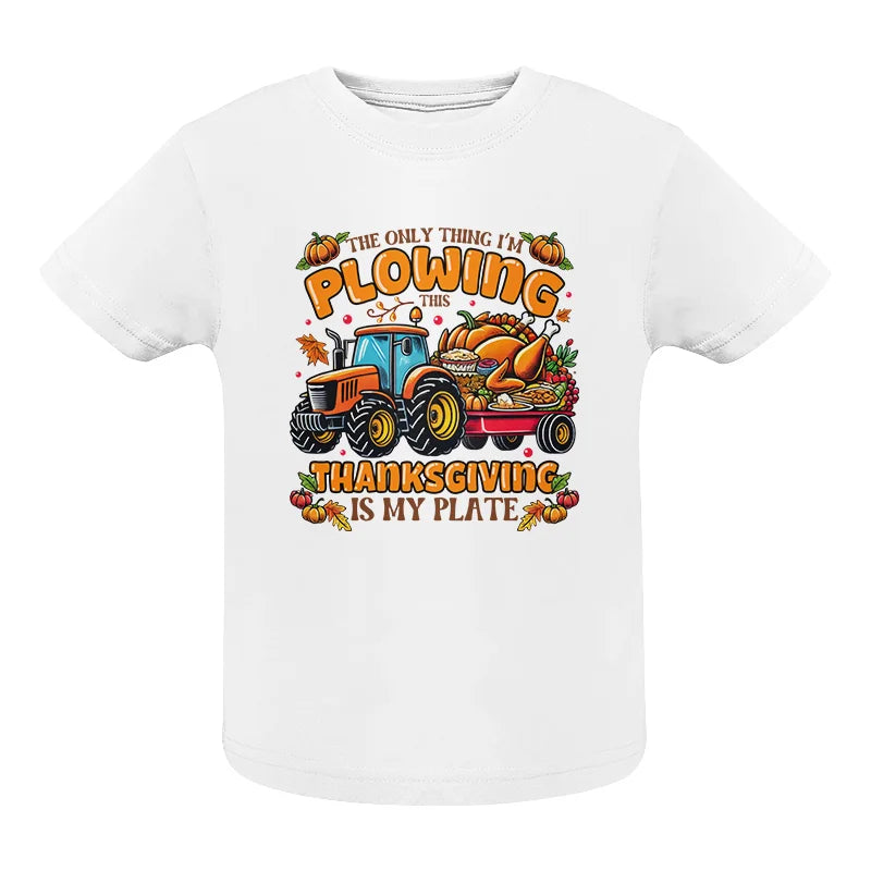 Image of The Only Thing I’m Plowing This Thanksgiving is My Plate 2 - Infant Fine Jersey Tee